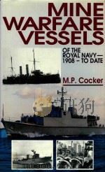 Mine Warfare Vessels of the Royal Navy 1908 to Date 1993 PDF电子版封面 1853103284 M.P.Cocker