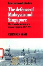 THE DEFENCE OF MALAYSIA AND SINGAPORE THE TRANSFORMATION OF A SECURITY SYSTEM 1957-1971（1983 PDF版）