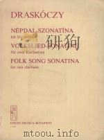 Nepdal-Szonatina Ket klarinetra Volkslied-sonatine fur zwei klarinetten Folk song sonatina: for two 1981 PDF电子版封面 D.Laszlo曲