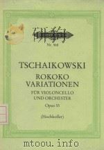 Variationen uberein rokoko-thema fur violoncello und orchester Opus 33 PDF电子版封面 P.I.Tschaikowski曲