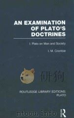 AN EXAMINATION OF PLATO'S DOCTRINES I.PLATO ON MAN AND SOCIETY（1962 PDF版）