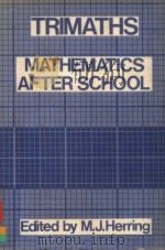 TRIMATHS MATHEMATICS AFTER SCHOOL 1980 PDF电子版封面 M.J.HERRING