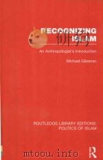RECOGNIZING ISLAM AN ANTHROPOLOGIST'S INTRODUCTION VOLUME 11（1982 PDF版）