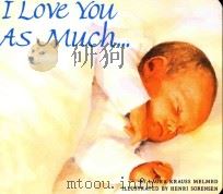 I love you as much 1st Tupelo board books ed（1998 PDF版）