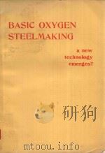 BASIC OXYGEN STEELMAKING A NEW TECHNOLOGY EMERGES?（1979 PDF版）
