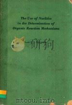 THE USE OF NUCLIDES IN THE DETERMINATION OF ORGANIC REACTION MECHANISMS（ PDF版）