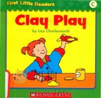 First little readers: Guided reading level C clay play（ PDF版）