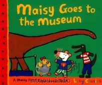 MAISY GOES TO THE MUSEUM PDF电子版封面 9781406319606 LUCY COUSINS