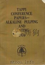 TAPPI CONFERENCE PAPERS ALKALINE PULPING AND TESTING 1976（1976 PDF版）