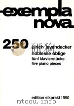 exempla nova 250 noblesse oblige funf klavierstucke five piano pieces PDF电子版封面 ulrich leyendecker
