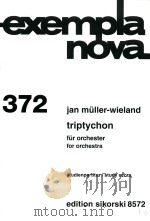 exempla nova 372 triptychon fur orchester fororchestra PDF电子版封面 jan muller-wieland
