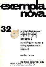 exempla nova 32 amoroso streichquartett nr.4 string quartet no.4 opus40 PDF电子版封面 jelena firssowa Elena firsova