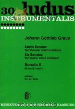 GRAUN sechs sonaten fur violine und continuo sonata II PDF电子版封面 Joh.Gottlieb