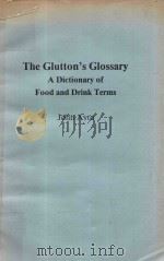 THE GLUTTON'S GLOSSARY A DICTIONARY OF FOOD AND DRINK TERMS 1990 PDF电子版封面 0415026474 JOHN AYTO