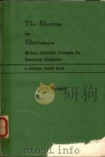 THE ELECTRON IN ELECTRONICS MODERN SCIENTIFIC CONCETS FOR ELECTRONIC ENGINEERS（1965 PDF版）