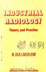 INDUSTRIAL RADIOLOGY THEORY AND PRACTICE 1982 PDF电子版封面 0853341052 R.HALMSHAW