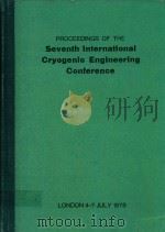 PROCEEDINGS OF THE SEVENTH INTERNATIONAL CRYOGENIC ENGINEERING CONFERENCE LONDON 4-7 JULY 1978（1978 PDF版）