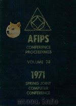 AFIPS CONFERENCE PROCEEDINGS VOLUME 38 1971 SPRING JOINT COMPUTER CONFERENCE（1971 PDF版）
