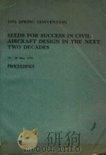 1976 SPRING CONVENTION SEEDS FOR SUCCESS IN CIVIL AIRCRAFT DESIGN IN THE NEXT TWO DECADES 19-20 MAY 1976 PDF电子版封面