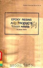 EPOXY RESING AND PRODUCTS RECENT ADVANCES 1977 PDF电子版封面 0815506791