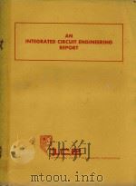 AN INTEGRATED CIRCUIT ENGINEERING REPORT（1968 PDF版）
