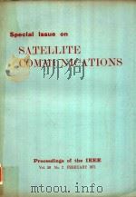 SPECIAL ISSUE ON SATELLITE COMMUNICATIONS PROCEEDINGS OF THE IEE VOL.59 NO.2 FEBRUARY 1971（1971 PDF版）