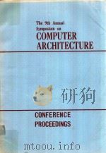 CONFERENCE PROCEEDINGS THE 9TH ANNUAL SYMPOSIUM ON COMPUTER ARCHITECTURE（1982 PDF版）
