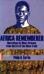 Africa remembered; narratives by West Africans from the era of the slave trade 1967 PDF电子版封面 0881339482 edited by Philip D Curtin With