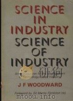 SCIENCE IN INDUSTRY SCIENCE OF INDUSTRY AN INTRODUCTION TO THE MANAGEMENT OF TECHNOLOGY-BASED INDUST 1982 PDF电子版封面 0080284515 J.F.WOODWARD