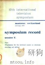10TH INTERNATIONAL TELEVISION SYMPOSIUM MONTREUX(SWITZERLAND)3-10 JUME 1977 SYMPOSIUM RECORD SESSION（1977 PDF版）