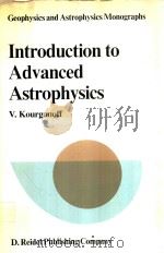 INTRODUCTION TO ADVANCED ASTROPHYSICS 1980 PDF电子版封面 9027710023 V.KOURGANOFF
