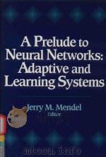 A PRELUDE TO NEURAL NETWORKS: ADAPTIVE AND LEARNING SYSTEMS（1994 PDF版）