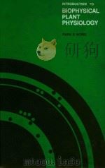 INTRODUCTION TO BIOPHYSICAL PLANT PHYSIOLOGY 1970 PDF电子版封面 0716705923 PARK S.NOBEL