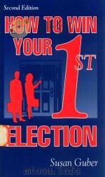 How to win your 1st election Second Edition 1997 PDF电子版封面 1574441302 Susan Guber