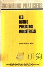 LES OUTLS PORTATIFS INDUSTRIELS 1978 PDF电子版封面 270440609X GASTON FRANCOIS KUSS