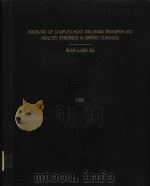 MODELING OF COUPLED HEAT AND MASS TRANSFER AND INDUCED STRESSES IN DRYING CERAMICS 1992 1992 PDF电子版封面 SHUN-LUNG SU
