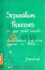 SEPARATION PROCESSES ON YOUR POCKET COMPATER 1982 PDF电子版封面 J.A.WESSELING