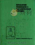 SEPARATION TECHNIQUES 2 GAS/LIQUID/SOLID SYSTEMS（1980 PDF版）