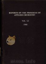 REPORTS ON THE PROGRESS OF APPLIED CHEMISTRY VOL.LI 1966 1966 PDF电子版封面