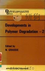 DEVELOPMENTS IN POLYMER DEGRADATION 2 1979 PDF电子版封面 0853348545 N.GRASSIE