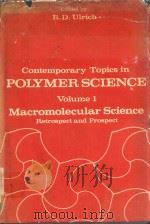 CONTEMPORARY TOPICS IN POLYMER SCIENCE VOLUME 1 MACROMOLECULAR SCIENCE RETROSPECT AND PROSPECT（1978 PDF版）