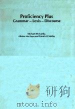 Proficiency plus grammar-lexis-discourse 1985 PDF电子版封面 0631903208