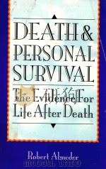DEATH & PERSONAL SURVIVAL THE EVIDENCE FOR LIFE AFTER DEATH（1992 PDF版）