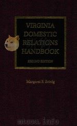 VIRGINIA DOMESTIC RELATIONS HANDBOOK SECOND EDITION 1991 PDF电子版封面 0874738156 MARGARET F.BRINIG
