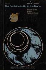 The decision to go to the moon: Project Apollo and the national interest（1970 PDF版）
