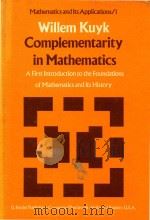 Complementarity in mathematics:a first introduction to the foundations of mathematics and its histor 1977 PDF电子版封面 9027708142 Kuyk;Willem.