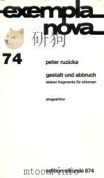 EXEMPLA NOVA 74 GESTALT UND ABBRUCH SIEBEN FRAGMENTE FUR STIMMEN SINGPATITUR（ PDF版）