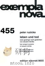 EXEMPLA NOVA 455 LEBEN UND TOD ZWEI GESANGE NACH GEDICHTEN VON EDUARD MORIKE TWO SONGS TO POEMS OF E（ PDF版）