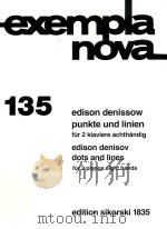 EXEMPLA NOVA 135 PUNKTE UND LINIEN FUR 2 KLAVIERE ACHTHANDIG EDISON DENISOV DOTS AND LINES FOR 2 PIA（ PDF版）