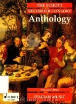 THE SCHOTT RECORDER CONSORT ANTHOLOGY PLAYING SCORE/SPIELOARTITUR VOLUME THREE ITALIAN MUSIC BAND 3:（ PDF版）